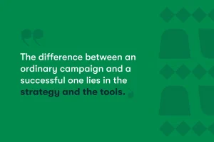 Text on a green background reads: "The difference between an ordinary campaign and a successful one lies in the strategy and the tools." Geometric shapes decorate the right side.